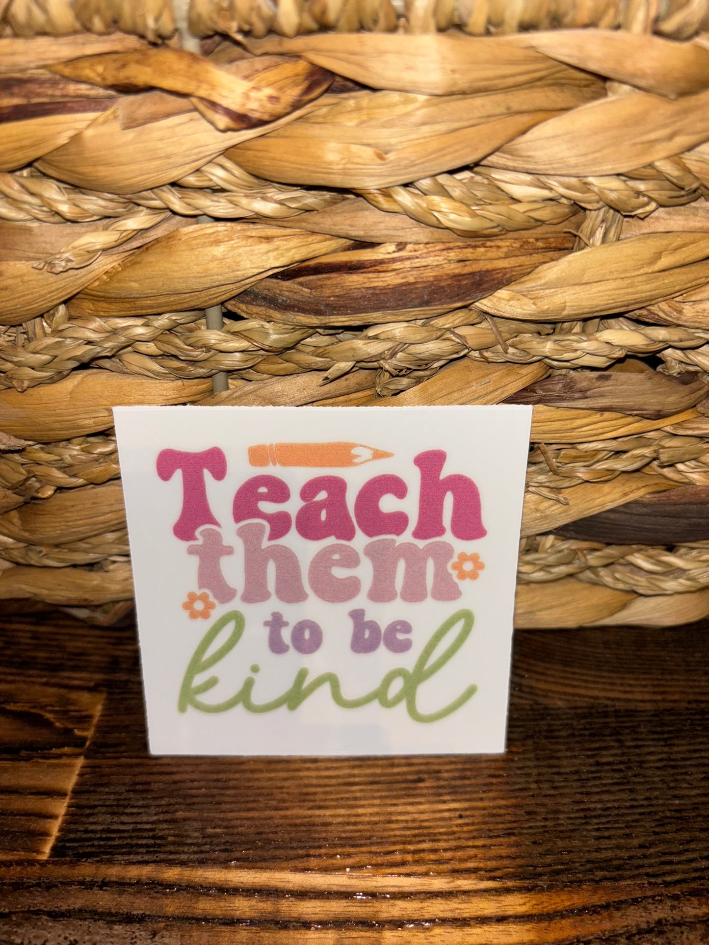 Teach them to be kind decal