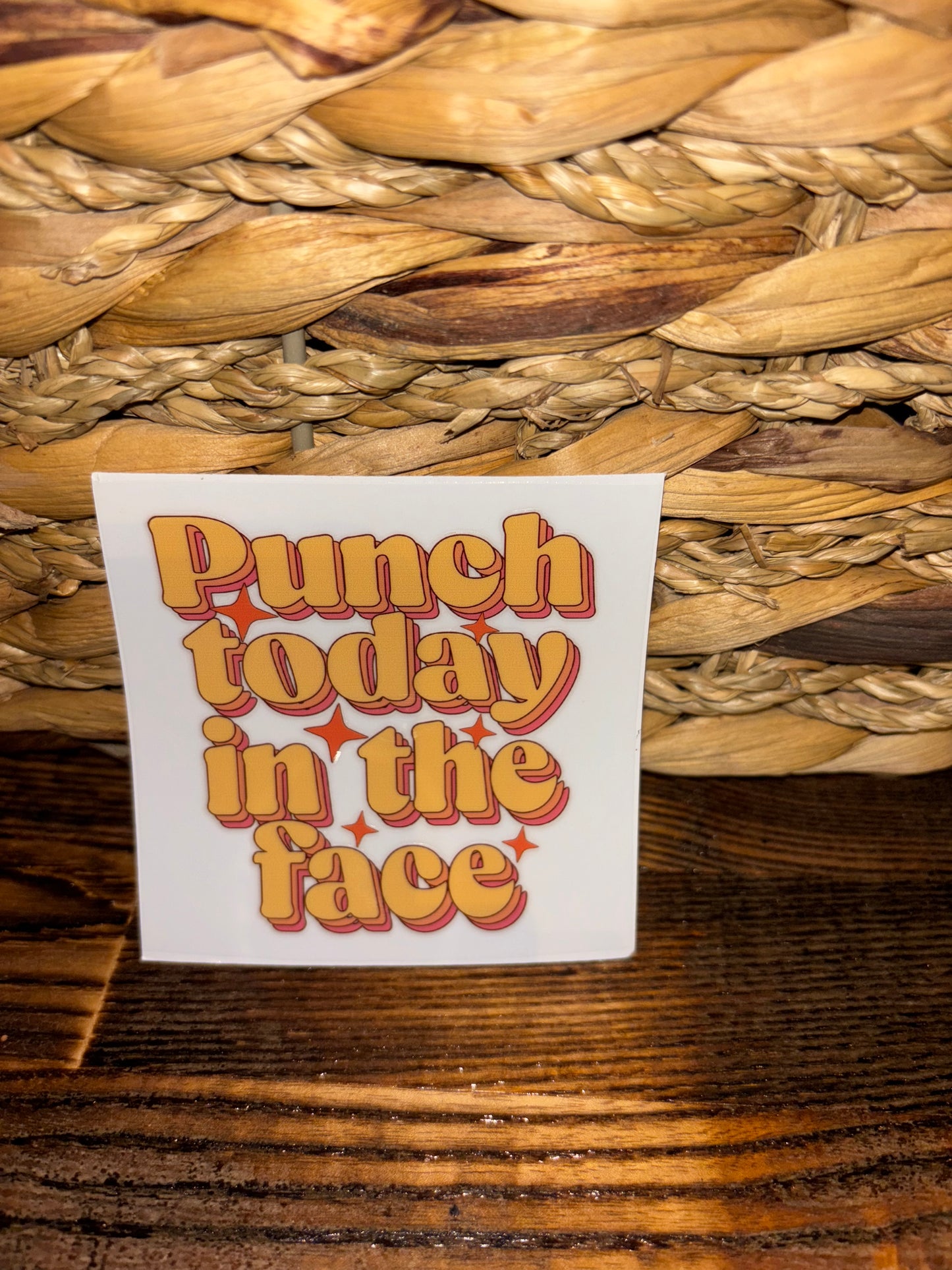 Punch today in the face