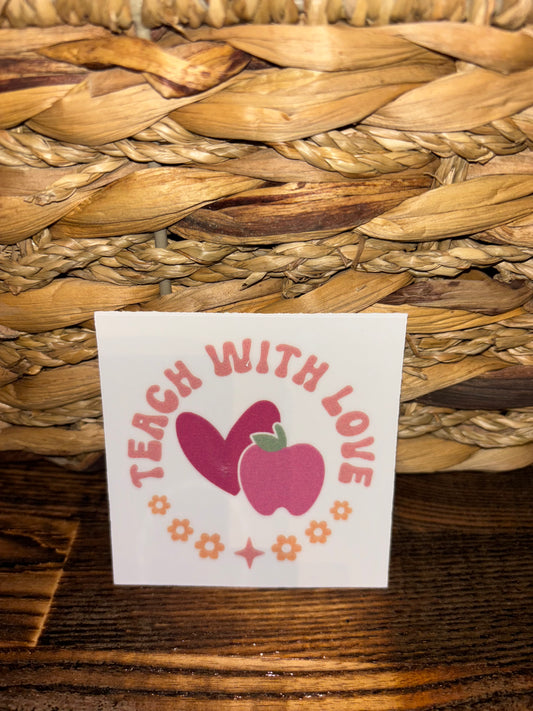 Teach with love decal