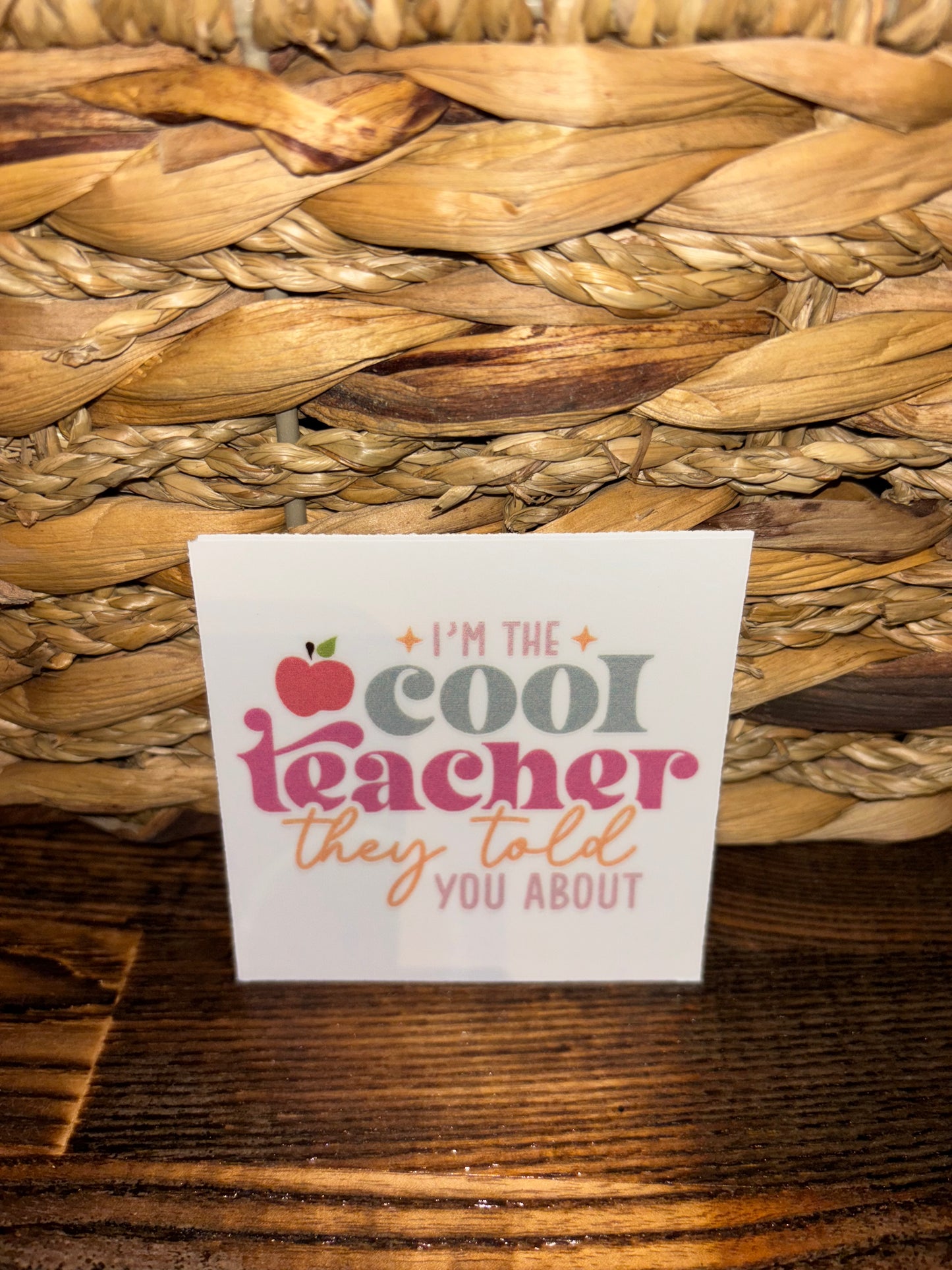 I'm the cool teacher they told you about decal